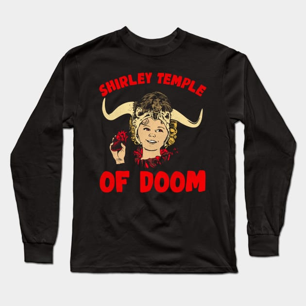 Shirley Temple of Doom Long Sleeve T-Shirt by darklordpug